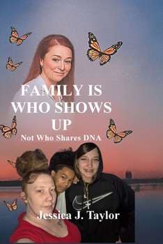 Paperback FAMILY IS WHO SHOWS UP Not Who Shares DNA Book