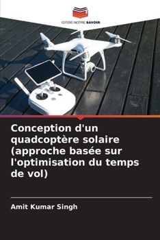 Paperback Conception d'un quadcoptère solaire (approche basée sur l'optimisation du temps de vol) [French] Book