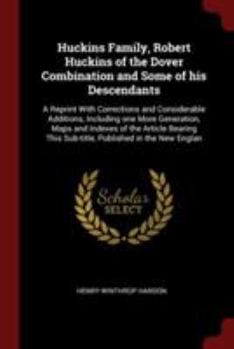 Paperback Huckins Family, Robert Huckins of the Dover Combination and Some of His Descendants: A Reprint with Corrections and Considerable Additions, Including Book