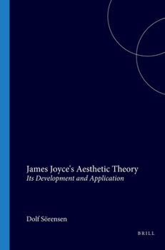 James Joyce's Aesthetic Theory: Its Development and Application
