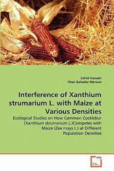 Paperback Interference of Xanthium strumarium L. with Maize at Various Densities Book