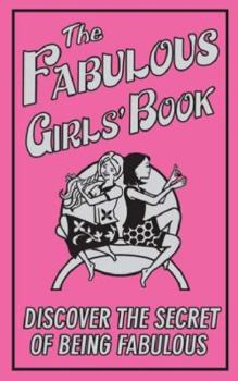 Hardcover The Fabulous Girls' Book: Discover the Secret of Being Fabulous. Book