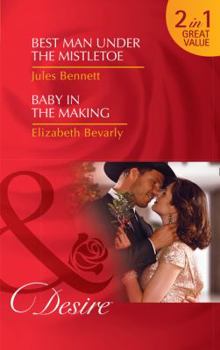 Paperback Best Man Under The Mistletoe: Best Man Under the Mistletoe (Texas Cattleman's Club: Blackmail, Book 13) / Baby in the Making (Accidental Heirs, Book 5) (Desire) Book