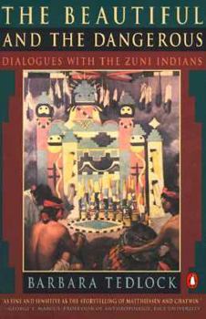 Paperback The Beautiful and the Dangerous: Dialogues with the Zuni Indians Book