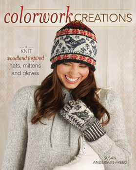 Paperback Colorwork Creations: 30+ Patterns to Knit Gorgeous Hats, Mittens and Gloves Book