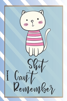 Shit I Can't Remember: Password Organizer Notebook: Internet Password Logbook/ The Personal Internet Address & Password/ Shit I Can't Remember ... Can't Remember. (100 Page, Small, 6 x 9 inch)