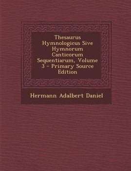 Paperback Thesaurus Hymnologicus Sive Hymnorum Canticorum Sequentiarum, Volume 3 [Latin] Book