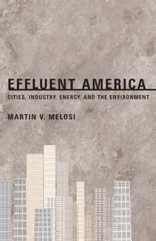 Effluent America: Cities, Industry, Energy, and the Environment (Pittsburgh Hist Urban Environ) - Book  of the History of the Urban Environment