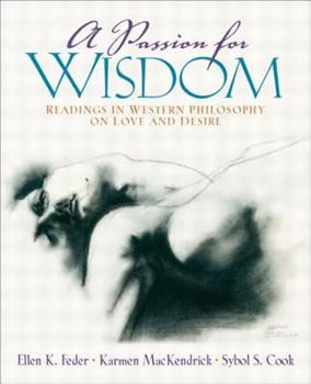 Paperback A Passion for Wisdom: Readings in Western Philosophy on Love and Desire Book