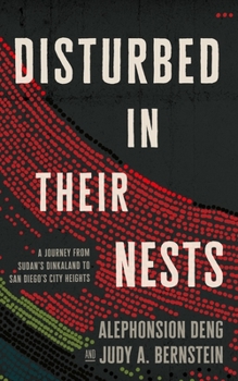 Paperback Disturbed in Their Nests: A Journey from Sudan's Dinkaland to San Diego's City Heights Book