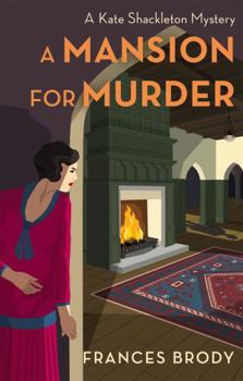 A Mansion for Murder - Book #13 of the Kate Shackleton