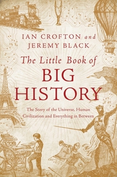 Hardcover The Little Book of Big History: The Story of the Universe, Human Civilization, and Everything in Between Book