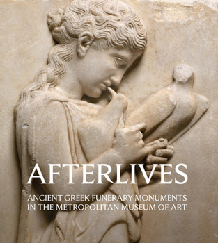 Paperback Afterlives: Ancient Greek Funerary Monuments in the Metropolitan Museum of Art Book