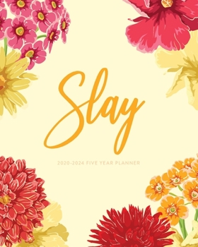 2020-2024 Five Year Planner; Slay: 5 Year Calendar Planner (Calendars and Day Planners and Agendas)