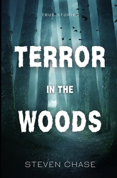 Terror in the Woods: True Stories: Volume 1 B0CNLM35K7 Book Cover
