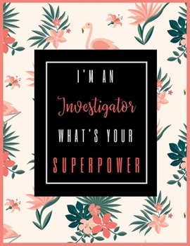 Paperback I'm An INVESTIGATOR, What's Your Superpower?: 2020-2021 Planner for Investigator, 2-Year Planner With Daily, Weekly, Monthly And Calendar (January 202 Book