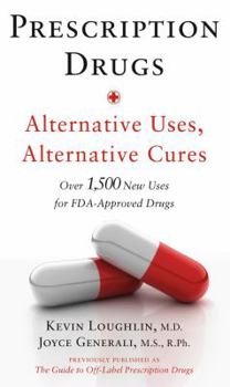 Mass Market Paperback Prescription Drugs: Alternative Uses, Alternative Cures: Over 1,500 New Uses for Fda-Approved Drugs Book