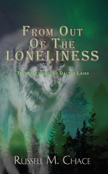 Paperback From Out Of The Loneliness: The Adventures of Dalton Laird Book