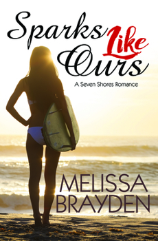 Sparks Like Ours - Book #3 of the Seven Shores