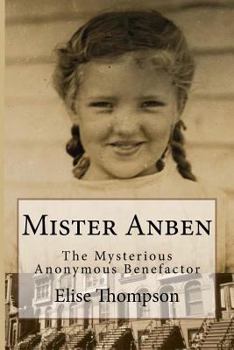 Paperback Mister Anben: The Mysterious Anonymous Benefactor Book