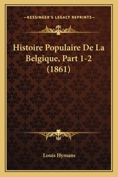 Paperback Histoire Populaire De La Belgique, Part 1-2 (1861) [French] Book
