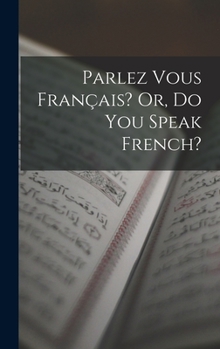Hardcover Parlez Vous Français? Or, Do You Speak French? [French] Book