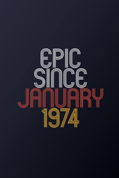 Epic Since 1974: Blank Lined Journal, Happy Birthday Notebook, Diary Perfect Gift For Your Loved Ones