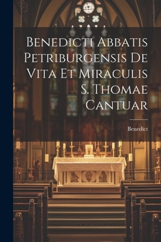 Paperback Benedicti Abbatis Petriburgensis de Vita et Miraculis S. Thomae Cantuar [Latin] Book