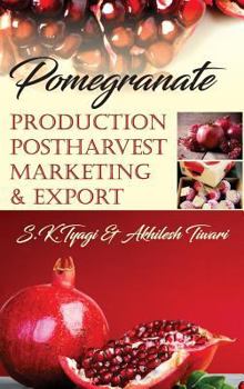 Hardcover Pomegranate: Production Postharvest Marketing & Export: Production Postharvest Marketing & Export Book