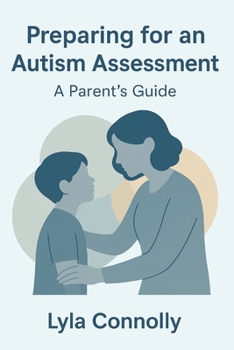 Paperback Preparing for an Autism Assessment: A Parent's Guide Book