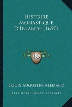 Paperback Histoire Monastique D'Irlande (1690) [French] Book