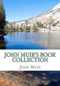 John Muir's Book Collection: The Story of My Boyhood and Youth; The Mountains of California; Stickeen; The Grand Ca�on of the Colorado