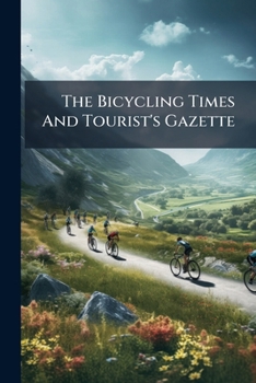 Paperback The Bicycling Times And Tourist's Gazette Book