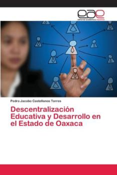Paperback Descentralización Educativa y Desarrollo en el Estado de Oaxaca [Spanish] Book