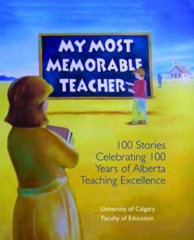 Hardcover My Most Memorable Teacher: 100 Alberta Stories For 100 Years Book