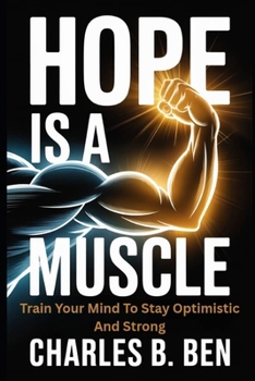Paperback Hope Is a Muscle: Train Your Mind to Stay Optimistic and Strong Book