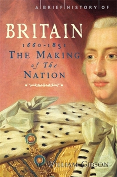 Paperback A Brief History of Britain 1660 - 1851: The Making of the Nation Book