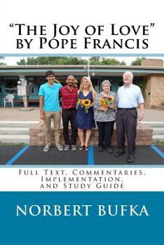 Paperback The Joy of Love by Pope Francis: Full Text, Commentaries, Implementation, and Study Guide Book