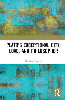 Hardcover Plato's Exceptional City, Love, and Philosopher Book