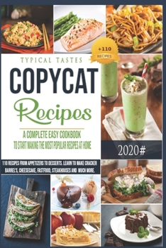 Paperback Copycat Recipes: A Complete Easy Cookbook to start making the most Popular Recipes at Home. 110 Recipes from Appetizers to Desserts. Le Book