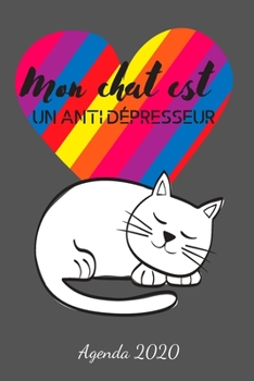 Mon chat est un antidépresseur: Agenda Hebdomadaire 2020 | 1 Semaine par page Format A5 | Janvier 2020 à Décembre 2020 | Planificateur Organiseur ... Chats | Coeur Multicolore (French Edition)