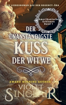 Der unanständigste Kuss der Witwe (American Heiresses - German Edition)