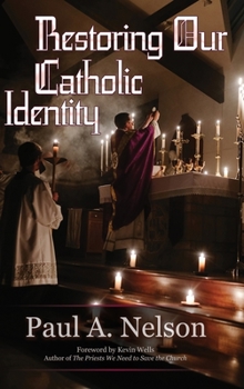 Hardcover Restoring Our Catholic Identity Book