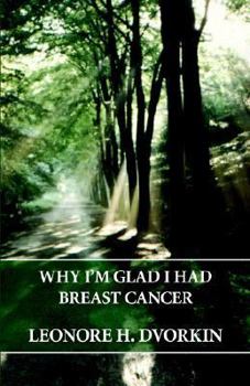 Paperback Why I'm Glad I Had Breast Cancer Book