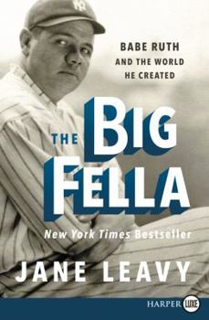 Paperback The Big Fella: Babe Ruth and the World He Created [Large Print] Book