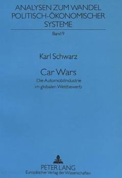 Car Wars: Die Automobilindustrie Im Globalen Wettbewerb