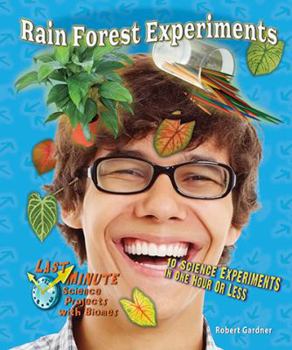 Library Binding Rain Forest Experiments: 10 Science Experiments in One Hour or Less Book