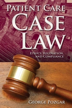 Paperback Patient Care Case Law: Ethics, Regulation, and Compliance Book