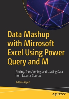 Paperback Data Mashup with Microsoft Excel Using Power Query and M: Finding, Transforming, and Loading Data from External Sources Book