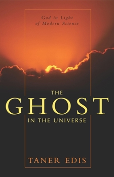 Hardcover The Ghost in the Universe: God in Light of Modern Science Book